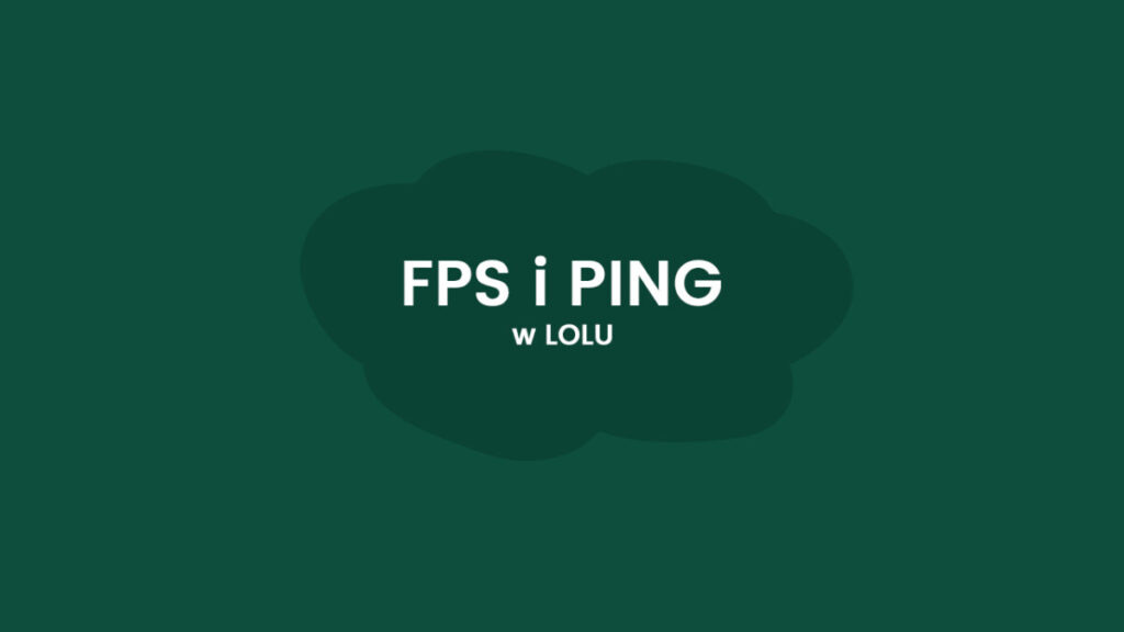 FPS i Ping w League of Legends
