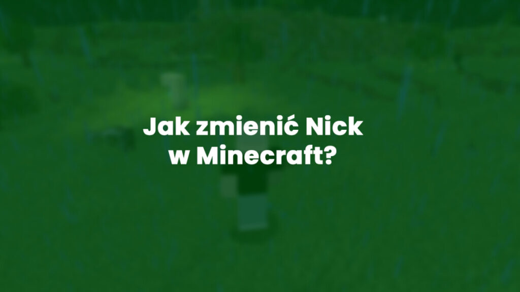 Jak zmienić nick w Minecraft?