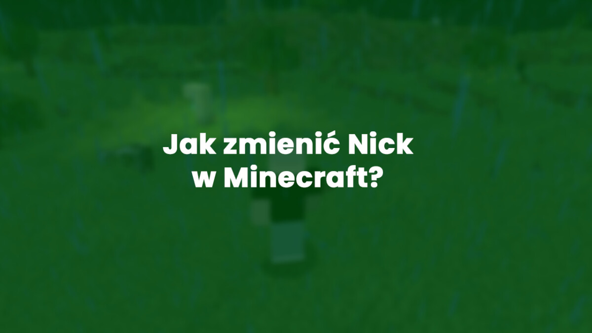 Jak zmienić nick w Minecraft?