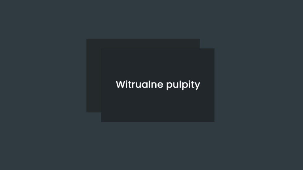 Wirtualne pulpity w Windows 10